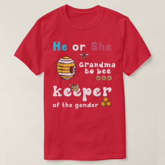 He Or She grandma To Bee Keeper Of The gender reve T-Shirt (Design Front)