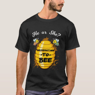He Or She Grandmother To Bee Gender Baby Reveal An T-Shirt