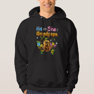 He Or She Grandpapa To Bee Be Gender Reveal Baby F Hoodie