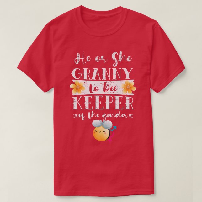 He Or She GrannyTo Bee Keeper Of The Gender Reveal T-Shirt (Design Front)