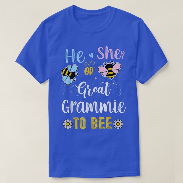 He Or She Great Grammie To Bee Gender Reveal  T-Shirt (Design Front)