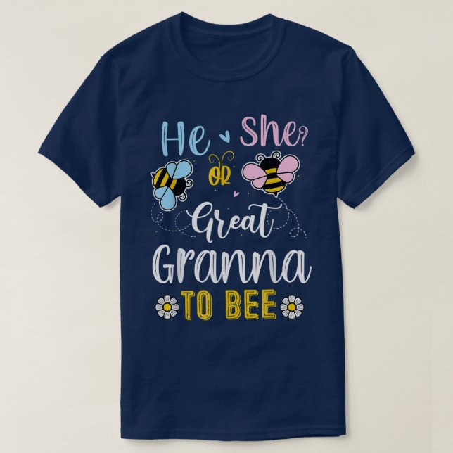 He Or She Great Granna To Bee Gender Reveal  T-Shirt (Design Front)