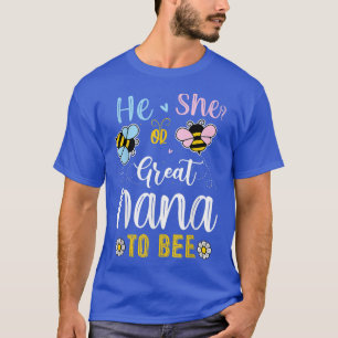 He Or She Great Nana To Bee Gender Reveal T-Shirt