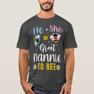 He Or She Great Nannie To Bee Gender Reveal T-Shirt