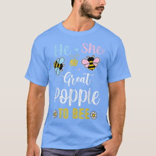 He Or She Great Poppie To Bee Gender Reveal T-Shirt