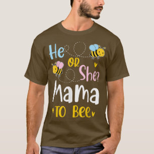 He Or She Mama To Bee Gender Reveal T-Shirt