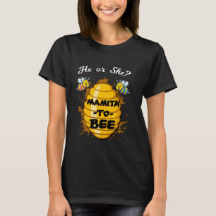 He Or She Mamita To Bee Gender Baby Reveal Announc T-Shirt