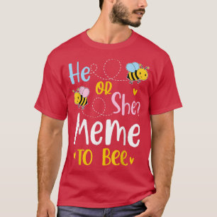 He Or She Meme To Bee Gender Reveal  T-Shirt