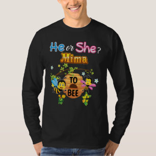 He Or She Mima To Bee Be Gender Reveal Baby Mother T-Shirt