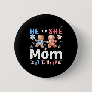He Or She Mom To Be Christmas Gingerbread Gender R 6 Cm Round Badge