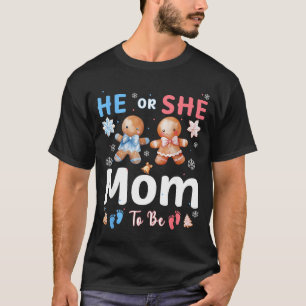 He Or She Mom To Be Christmas Gingerbread Gender R T-Shirt