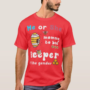 He Or She mommy To Bee Keeper Of The gender reveal T-Shirt