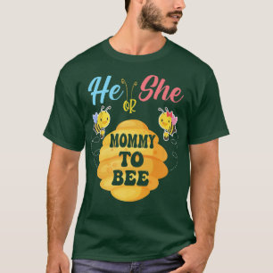 He Or She Mommy To Bee What Will It Bee Gender Rev T-Shirt