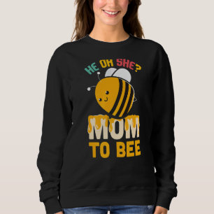 He Or She Mum To Bee  Cute Diligent Bee Mama Mothe Sweatshirt