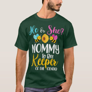 He Or She Mummy To Bee Gender Reveal Baby Shower P T-Shirt