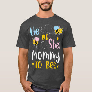 He Or She Mummy To Bee Gender Reveal  T-Shirt