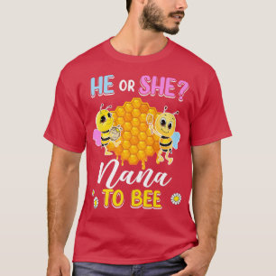 He Or She Nana To Bee Gender Reveal Baby Shower Pa T-Shirt