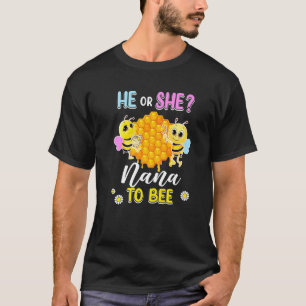 He Or She Nana To Bee Gender Reveal Baby Shower Pa T-Shirt