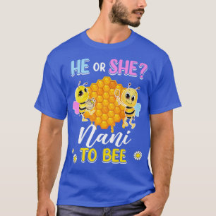 He Or She Nani To Bee Gender Reveal Baby Shower Pa T-Shirt