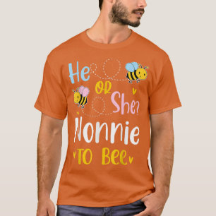 He Or She Nonnie To Bee Gender Reveal T-Shirt