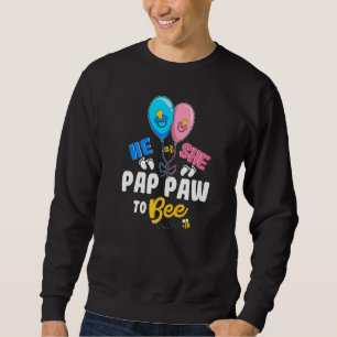 He or She Pap Paw To Bee Best Grandpa Ever Gramps Sweatshirt