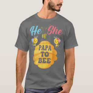 He Or She Papa To Bee What Will It Bee Gender Reve T-Shirt