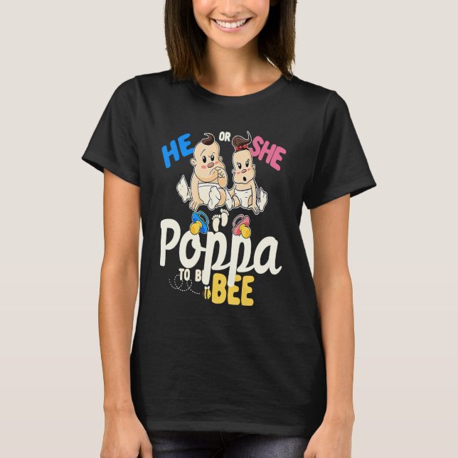 He or She Poppa to Bee Gender Reveal Dad Baby Show T-Shirt (Front)