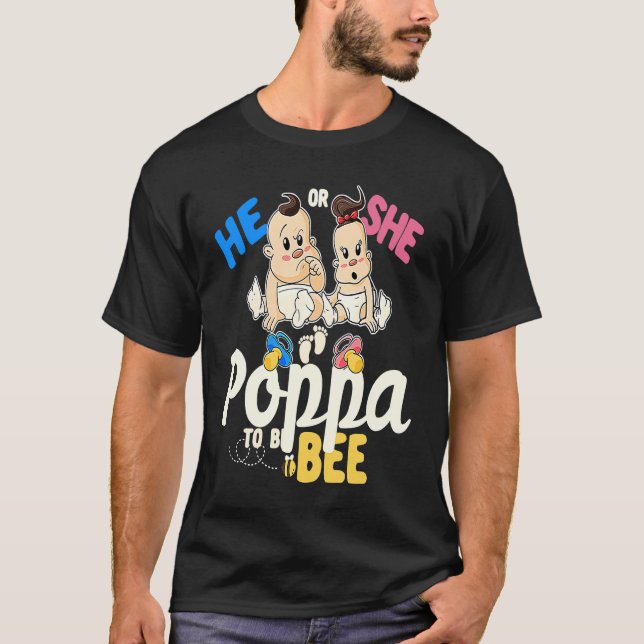 He or She Poppa to Bee Gender Reveal Dad Baby Show T-Shirt (Front)