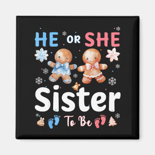 He Or She Sister To Be Christmas Gingerbread Gende Magnet