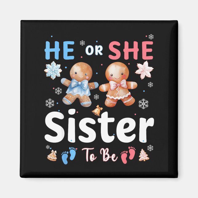 He Or She Sister To Be Christmas Gingerbread Gende Magnet (Front)