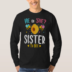 He Or She Sister To Bee Gender Reveal Baby Shower T-Shirt
