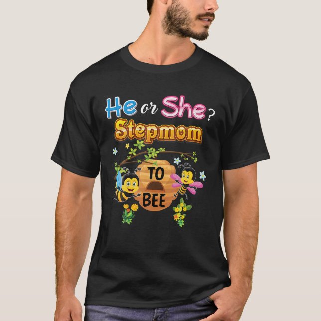 He Or She Stepmom To Bee Be Gender Reveal Baby Mot T-Shirt (Front)