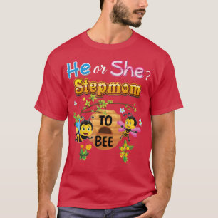 He Or She Stepmom To Bee Be Gender Reveal Baby Mot T-Shirt