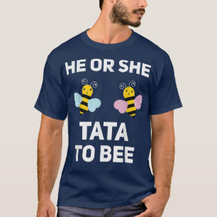 He Or She Tata To Bee Matching Baby Gender Reveal T-Shirt
