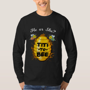 He Or She Titi To Bee Gender Reveal Announcement B T-Shirt