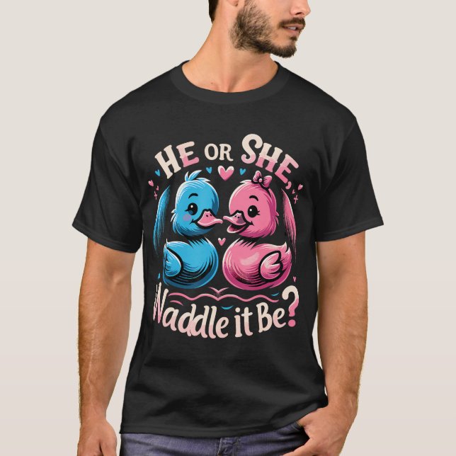 He Or She Waddle It Be Shirt Cute Duck Gender Reve (Front)