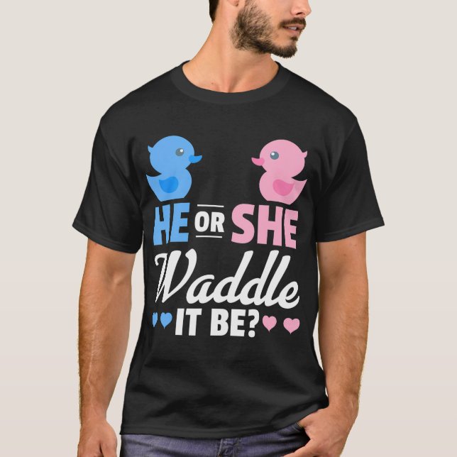 He Or She Waddle It Be Shirt Duck Gender Reveal (Front)