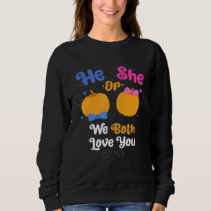 He Or She We Both Love You Gender Reveal Party 1 Sweatshirt