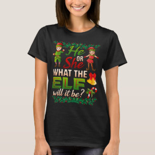 He Or She What The Elf Will It Be Gender Reveal Ba T-Shirt