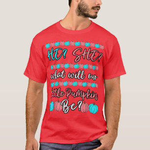 He Or She What Will Our Little Pumpkin Be T-Shirt