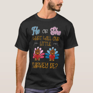 He Or She What Will Our Little Turkey Be Thanksgiv T-Shirt
