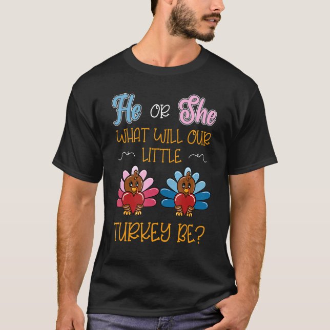 He Or She What Will Our Little Turkey Be Thanksgiv T-Shirt (Front)