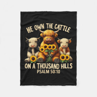 He Own The Cattle On A Thousand Hills Bible Highla Fleece Blanket