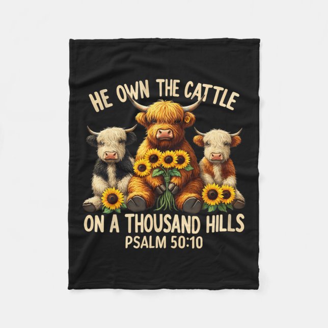 He Own The Cattle On A Thousand Hills Bible Highla Fleece Blanket (Front)