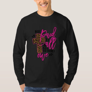 He Paid It All & All To Him I Owe Religious Leopar T-Shirt