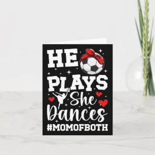 He Plays She Dances Mum Of Both Dance And Soccer M Card