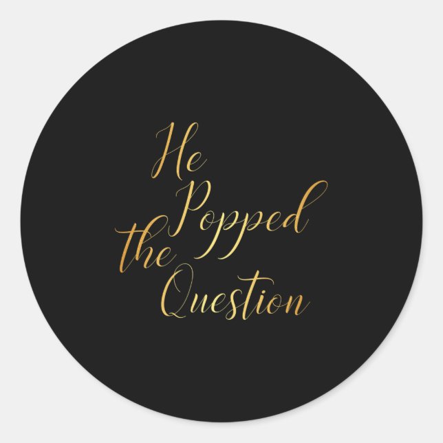 He Popped The Question - Bride Groom Engagement Pa Classic Round Sticker (Front)