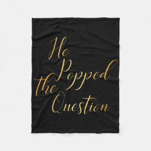 He Popped The Question - Bride Groom Engagement Pa Fleece Blanket