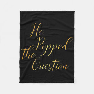 He Popped The Question - Bride Groom Engagement Pa Fleece Blanket