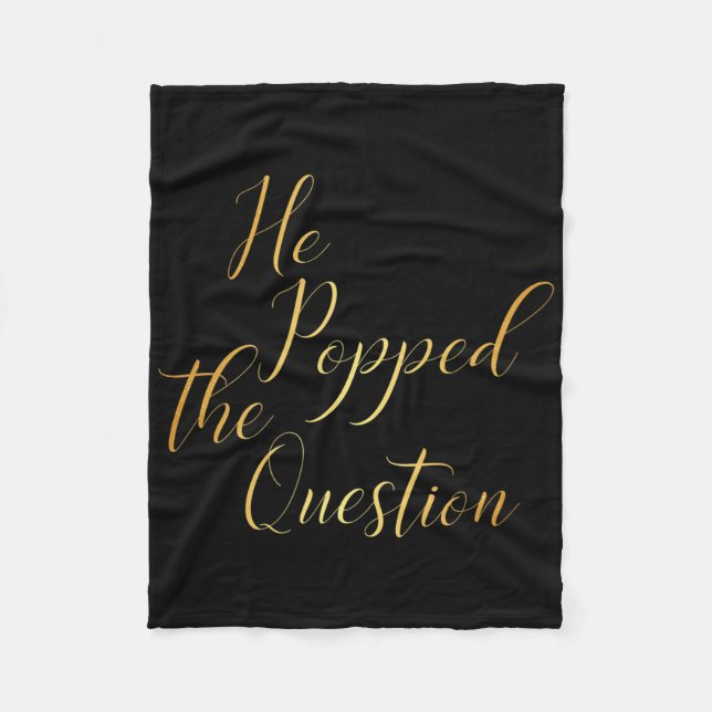 He Popped The Question - Bride Groom Engagement Pa Fleece Blanket (Front)